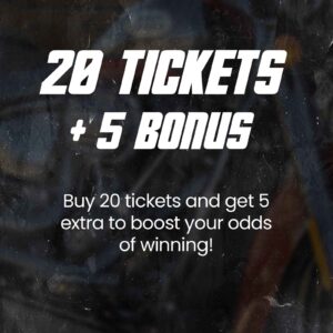 20 Raffle Tickets <br> + 5 Bonus