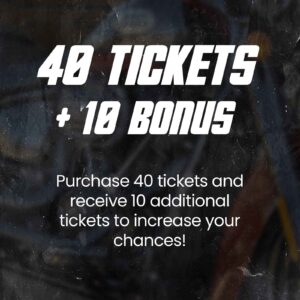 40 Raffle Tickets <br> + 10 Bonus